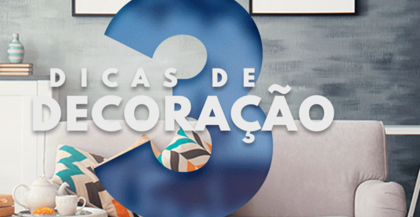 3 Dicas de Decoração