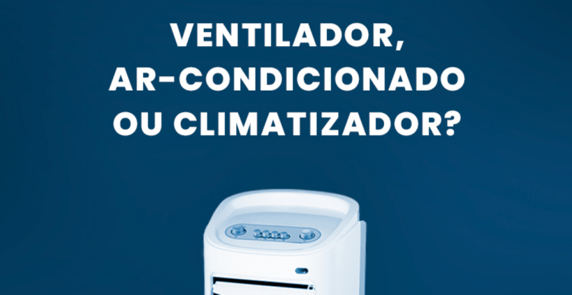 Ventilador, Ar-condicionado ou Climatizador?